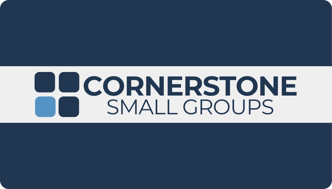 Cornerstone Small Groups